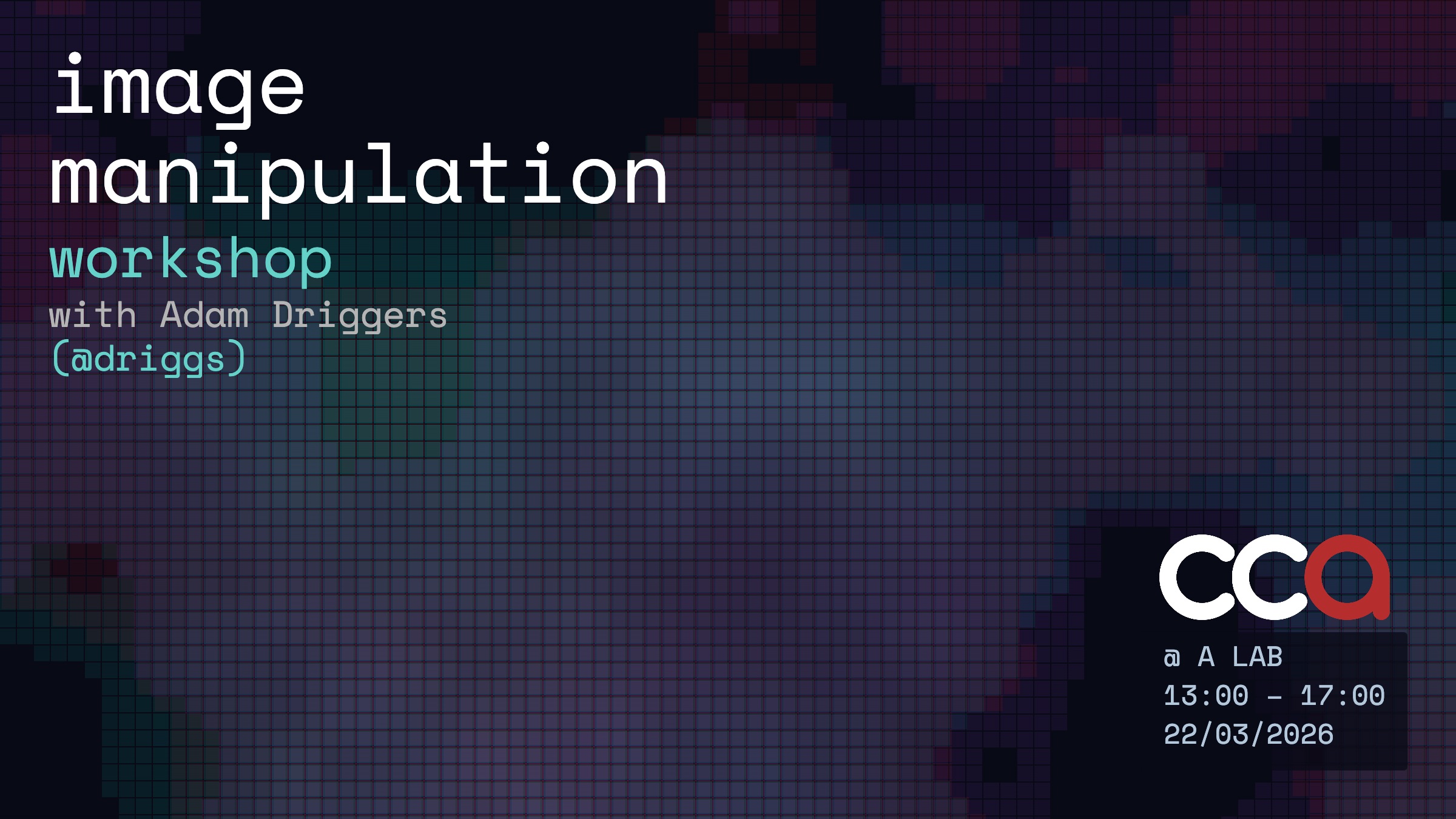 Image Manipulation Workshop with Adam Driggers @A Lab